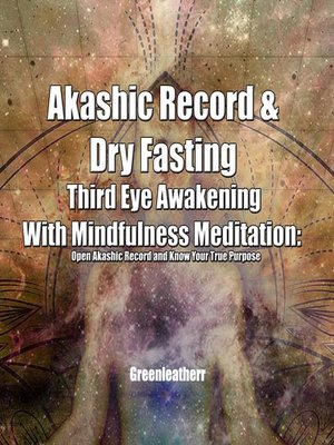 cover image of Akashic Record & Dry Fasting Third Eye Awakening With Mindfulness Meditation